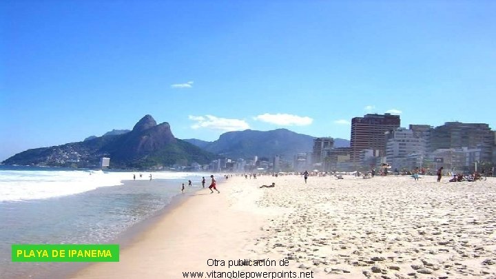 PLAYA DE IPANEMA Otra publicación de www. vitanoblepowerpoints. net 