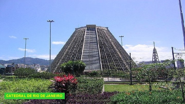 CATEDRAL DE RIO DE JANEIRO Otra publicación de www. vitanoblepowerpoints. net 