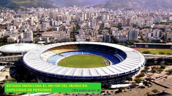 ESTADIO MARACANA EL MAYOR DEL MUNDO EN CAPACIDAD DE PERSONAS Otra publicación de www.