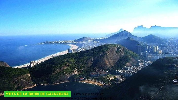 VISTA DE LA BAHIA DE GUANABARA Otra publicación de www. vitanoblepowerpoints. net 