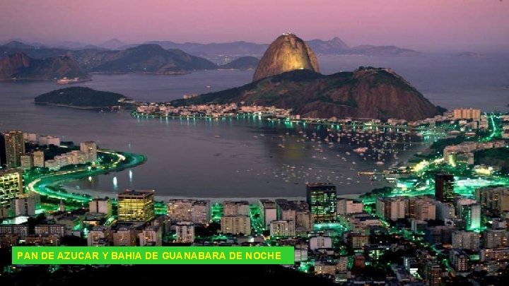 PAN DE AZUCAR Y BAHIA DE GUANABARA DE NOCHE Otra publicación de www. vitanoblepowerpoints.