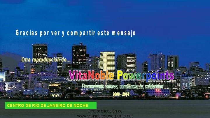CENTRO DE RIO DE JANEIRO DE NOCHE Otra publicación de www. vitanoblepowerpoints. net 