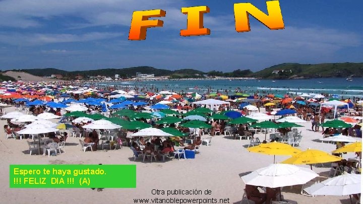 Espero te haya gustado. !!! FELIZ DIA !!! (A) Otra publicación de www. vitanoblepowerpoints.