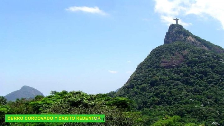 CERRO CORCOVADO Y CRISTO REDENTOR Otra publicación de www. vitanoblepowerpoints. net 