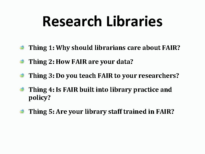 Research Libraries Thing 1: Why should librarians care about FAIR? Thing 2: How FAIR