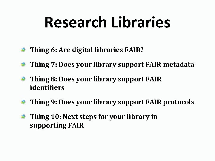 Research Libraries Thing 6: Are digital libraries FAIR? Thing 7: Does your library support
