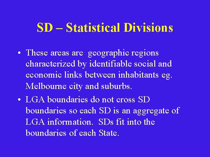 SD – Statistical Divisions • These areas are geographic regions characterized by identifiable social