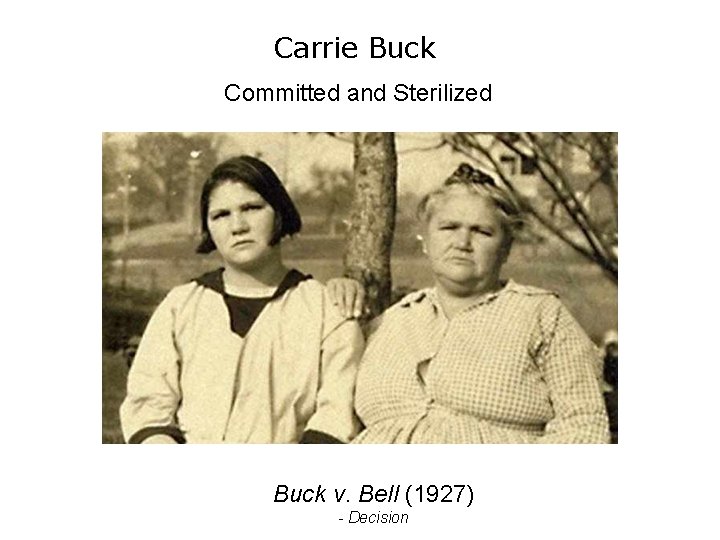 Carrie Buck Committed and Sterilized Buck v. Bell (1927) - Decision 