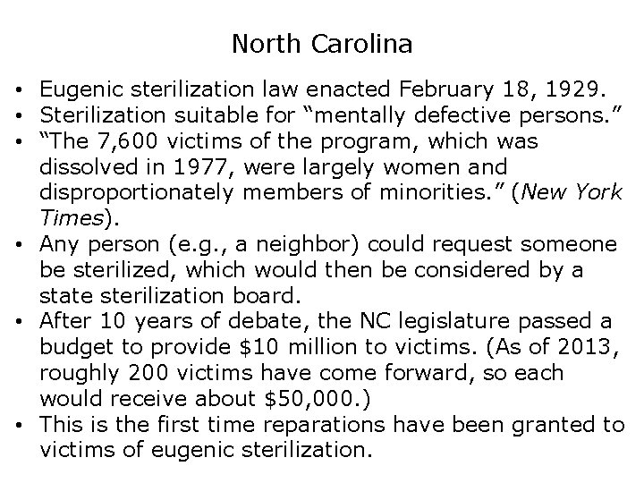 North Carolina • Eugenic sterilization law enacted February 18, 1929. • Sterilization suitable for