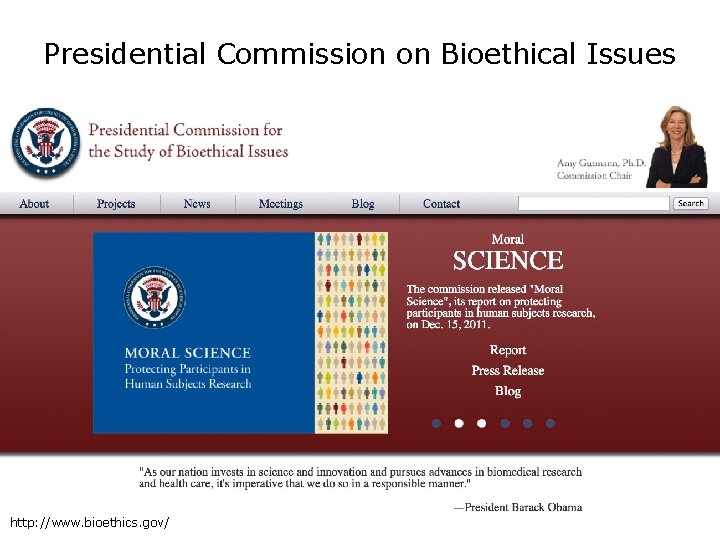 Presidential Commission on Bioethical Issues http: //www. bioethics. gov/ 