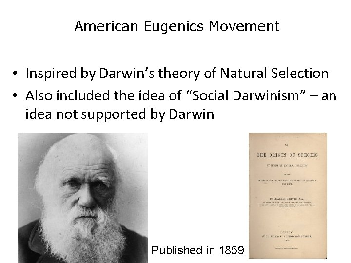 American Eugenics Movement • Inspired by Darwin’s theory of Natural Selection • Also included