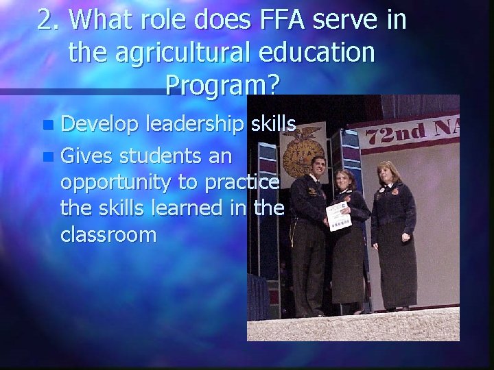 2. What role does FFA serve in the agricultural education Program? Develop leadership skills
