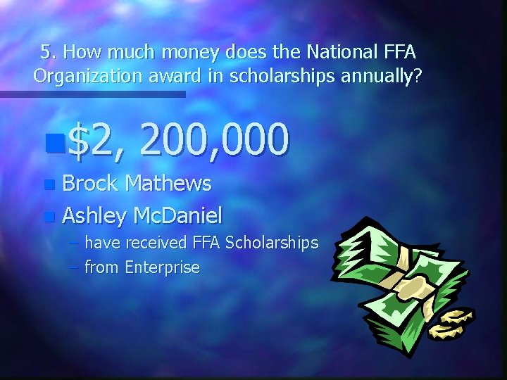 5. How much money does the National FFA Organization award in scholarships annually? n$2,
