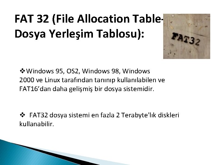 FAT 32 (File Allocation Table. Dosya Yerleşim Tablosu): v. Windows 95, OS 2, Windows