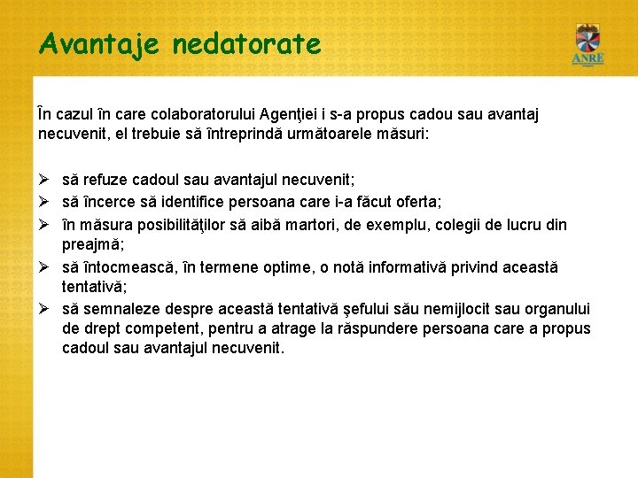 Avantaje nedatorate În cazul în care colaboratorului Agenţiei i s-a propus cadou sau avantaj