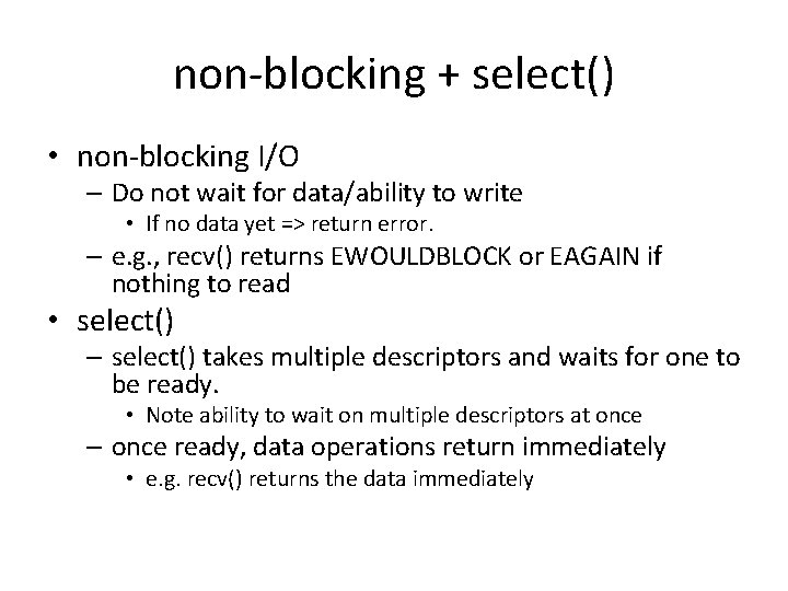 non-blocking + select() • non-blocking I/O – Do not wait for data/ability to write
