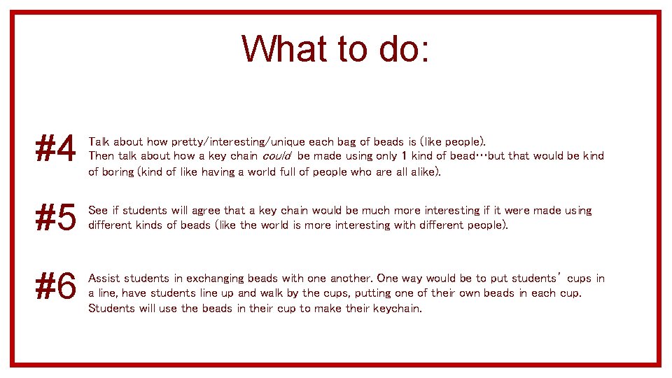 What to do: #4 #5 #6 Talk about how pretty/interesting/unique each bag of beads