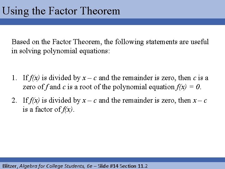 Using the Factor Theorem Based on the Factor Theorem, the following statements are useful