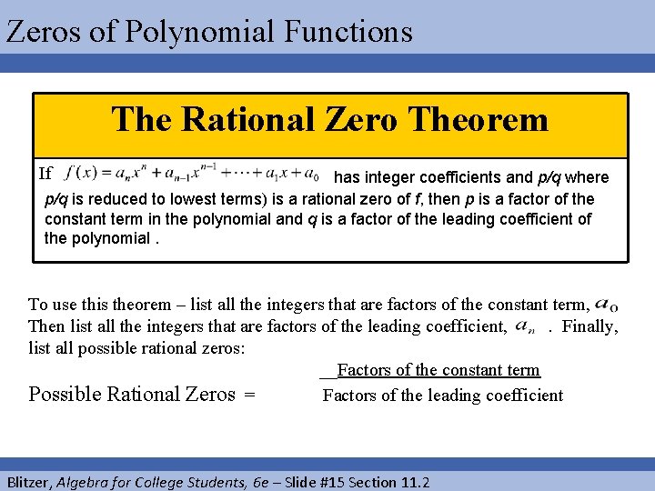 Zeros of Polynomial Functions The Rational Zero Theorem If has integer coefficients and p/q