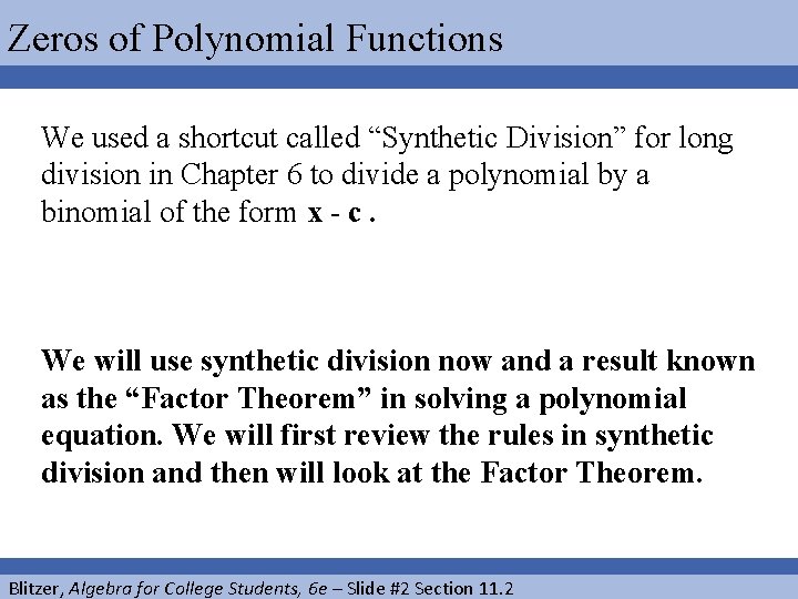 Zeros of Polynomial Functions We used a shortcut called “Synthetic Division” for long division