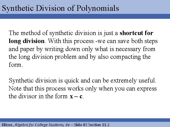 Synthetic Division of Polynomials The method of synthetic division is just a shortcut for