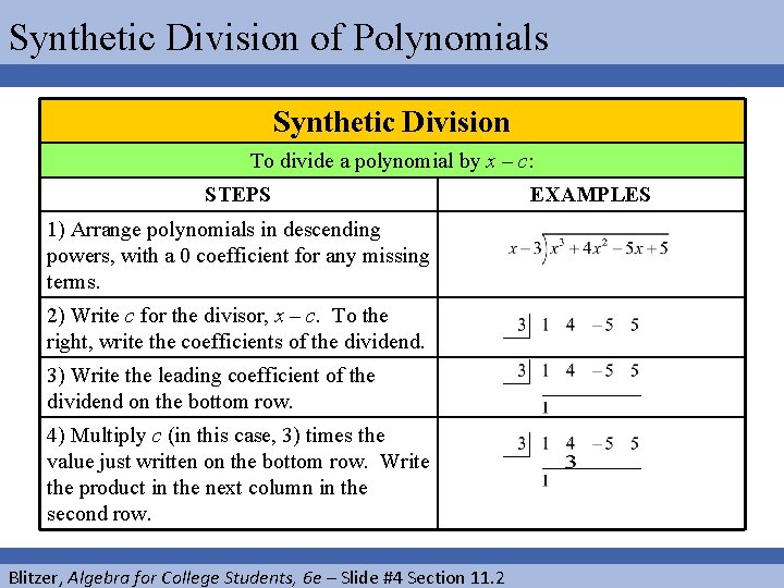 Synthetic Division of Polynomials Synthetic Division To divide a polynomial by x – c: