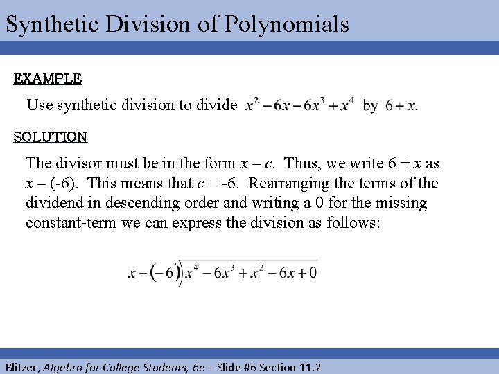 Synthetic Division of Polynomials EXAMPLE Use synthetic division to divide SOLUTION The divisor must