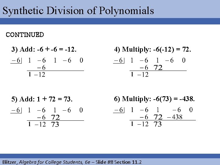 Synthetic Division of Polynomials CONTINUED 3) Add: -6 + -6 = -12. 4) Multiply: