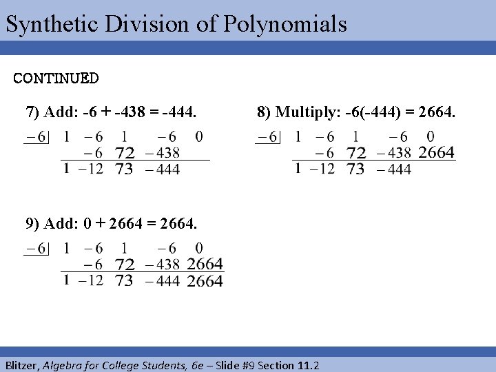 Synthetic Division of Polynomials CONTINUED 7) Add: -6 + -438 = -444. 8) Multiply: