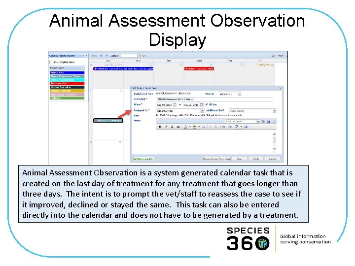 Animal Assessment Observation Display Animal Assessment Observation is a system generated calendar task that