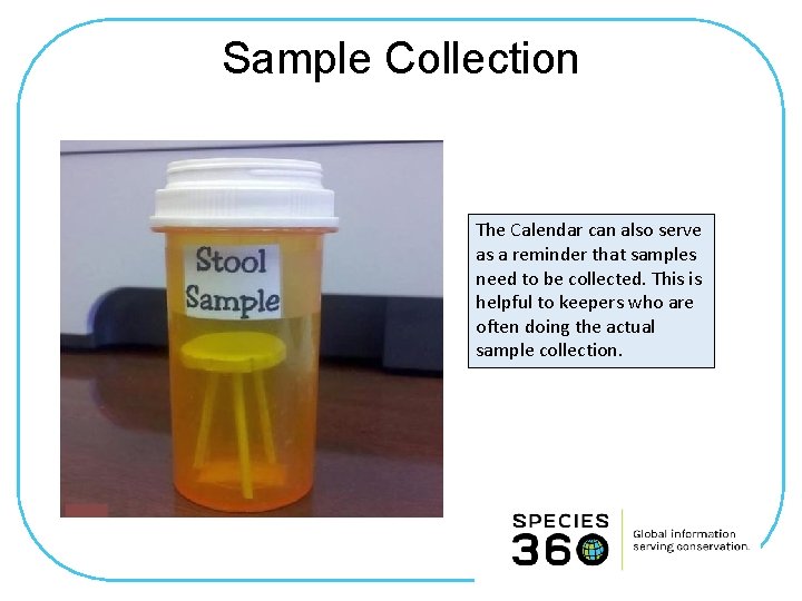 Sample Collection The Calendar can also serve as a reminder that samples need to