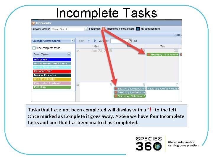 Incomplete Tasks that have not been completed will display with a “!” to the
