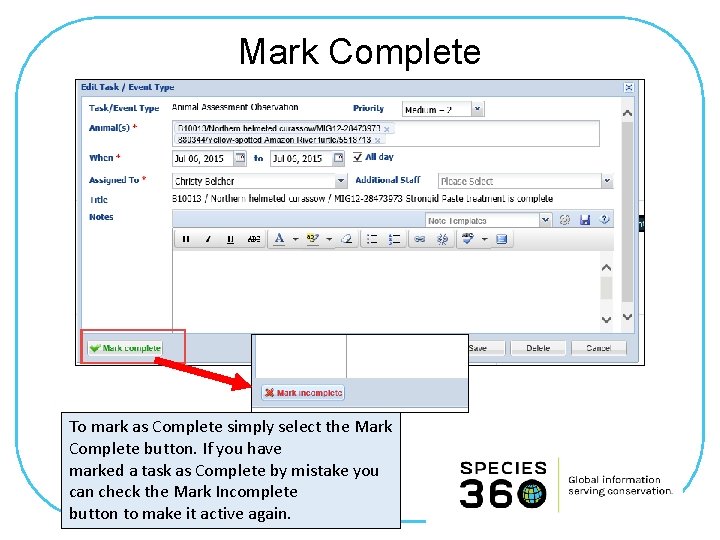 Mark Complete To mark as Complete simply select the Mark Complete button. If you