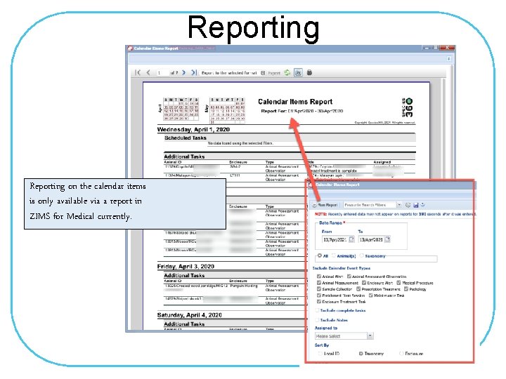 Reporting on the calendar items is only available via a report in ZIMS for