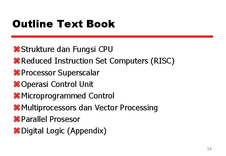 Outline Text Book z Strukture dan Fungsi CPU z Reduced Instruction Set Computers (RISC)