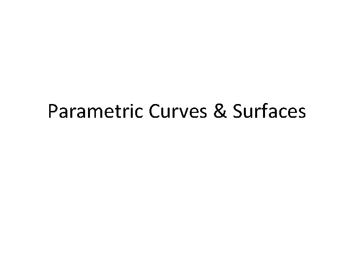 Parametric Curves & Surfaces 