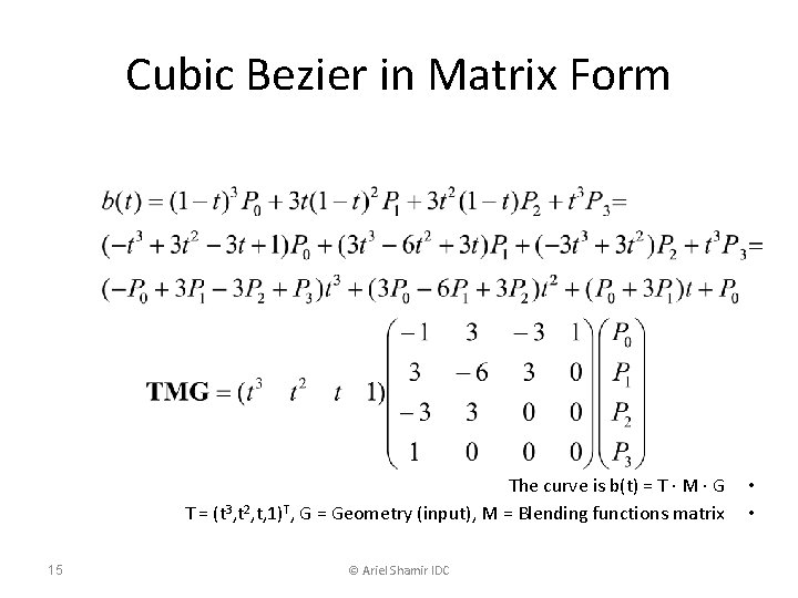 Cubic Bezier in Matrix Form The curve is b(t) = T · M ·