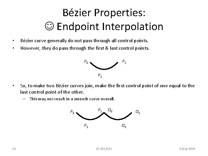 Bézier Properties: Endpoint Interpolation • • Bézier curve generally do not pass through all