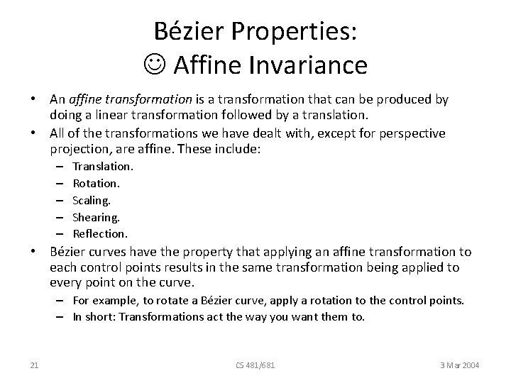 Bézier Properties: Affine Invariance • An affine transformation is a transformation that can be