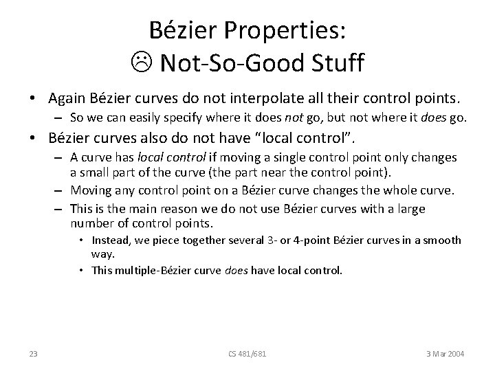 Bézier Properties: Not-So-Good Stuff • Again Bézier curves do not interpolate all their control