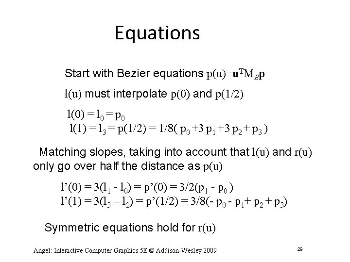 Equations Start with Bezier equations p(u)=u. TMBp l(u) must interpolate p(0) and p(1/2) l(0)