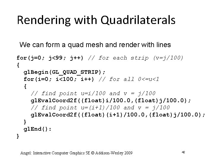 Rendering with Quadrilaterals We can form a quad mesh and render with lines for(j=0;
