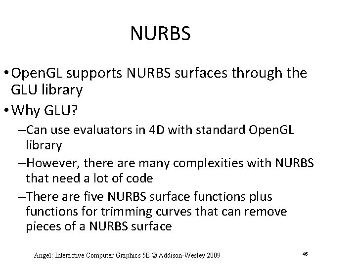 NURBS • Open. GL supports NURBS surfaces through the GLU library • Why GLU?