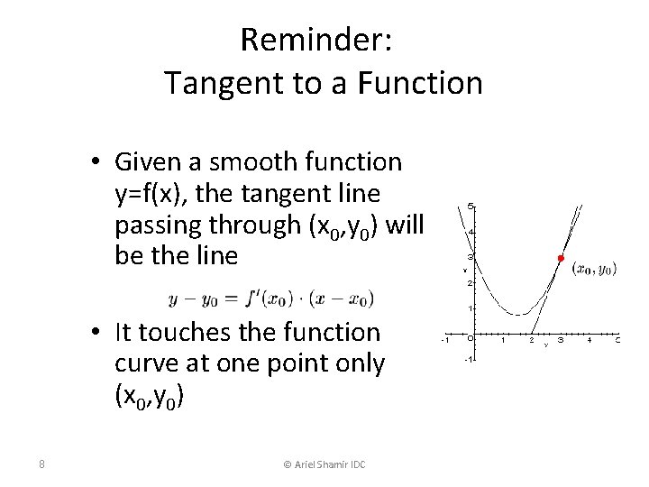 Reminder: Tangent to a Function • Given a smooth function y=f(x), the tangent line