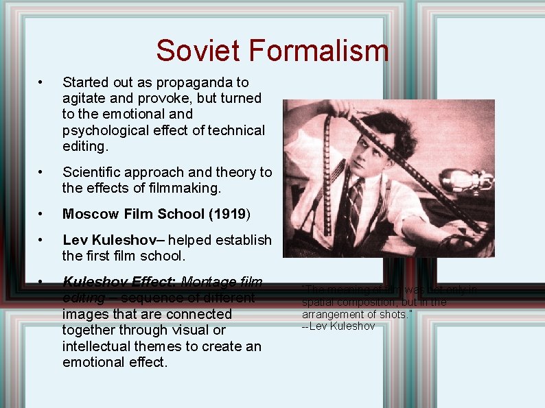 Soviet Formalism • Started out as propaganda to agitate and provoke, but turned to