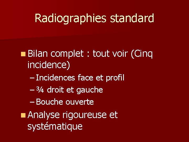 Radiographies standard n Bilan complet : tout voir (Cinq incidence) – Incidences face et Radiographies standard n Bilan complet : tout voir (Cinq incidence) – Incidences face et