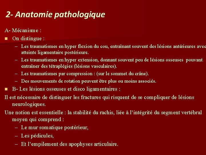 2 - Anatomie pathologique A- Mécanisme : n On distingue : – Les traumatismes 2 - Anatomie pathologique A- Mécanisme : n On distingue : – Les traumatismes