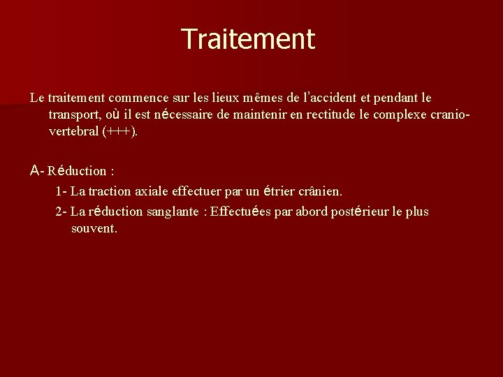 Traitement Le traitement commence sur les lieux mêmes de l’accident et pendant le transport, Traitement Le traitement commence sur les lieux mêmes de l’accident et pendant le transport,