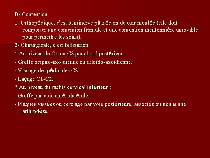 B- Contention 1 - Orthopédique, c’est la minerve plâtrée on de cuir moulée (elle B- Contention 1 - Orthopédique, c’est la minerve plâtrée on de cuir moulée (elle