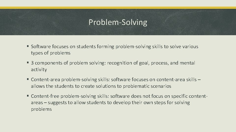 Problem-Solving § Software focuses on students forming problem-solving skills to solve various types of